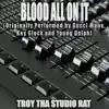 Troy Tha Studio Rat - Blood All On It (Originally Performed by Gucci Mane, Key Glock and Young Dolph) [Karaoke] - Single